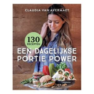Een Dagelijkse Portie Power - Claudia van Avermaet Kookboek